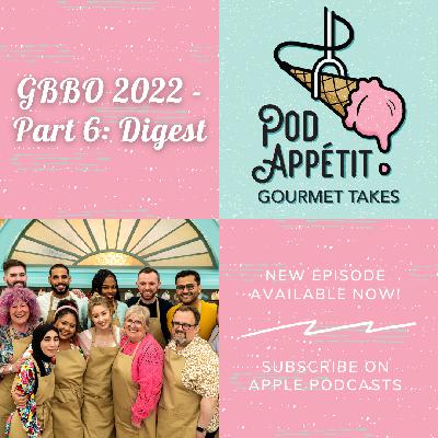 GBBO 2022 - Part 6: Digest