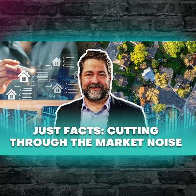 Episode 107 | Just Facts: Cutting Through the Market Noise