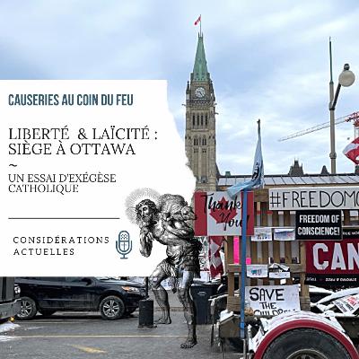 17. Liberté & Laïcité : Siège à Ottawa - un essai d’exégèse catholique | Considérations actuelles