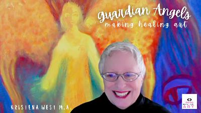 PAINTING GUARDIAN ANGELS: Making Healing Art with Guided Meditation included
