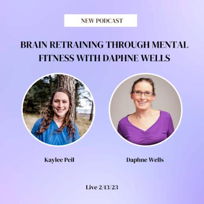 Brain Retraining through Mental Fitness with Daphne Wells Brain Retraining through Mental Fitness with Daphne Wells