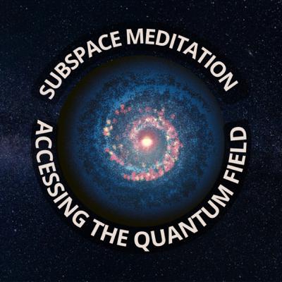 Subspace Meditation Accessing The Quantum Field