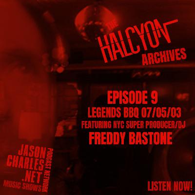 THE HALCYON ARCHIVES Episode 9 MASTER DJ FREDDY BASTONE 7/5/03