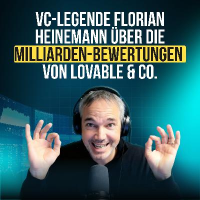 #107 VC-Legende Florian Heinemann über die Milliarden-Bewertungen von Lovable & Co. #107 VC-Legende Florian Heinemann über die Milliarden-Bewertungen von Lovable & Co.
