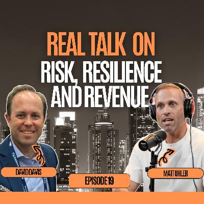 Real Talk on Risk, Resilience, and Revenue - David Davis