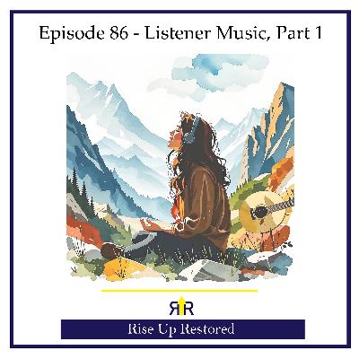 Ep. 86- Listener Music, Part 1 Ep. 86- Listener Music, Part 1