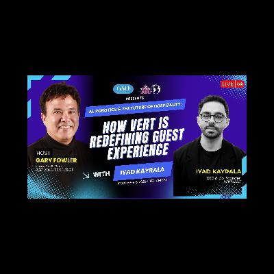 AI & Robotics in Hospitality: How VERT Is Redefining Guest Experience with Iyad Kayrala AI & Robotics in Hospitality: How VERT Is Redefining Guest Experience with Iyad Kayrala