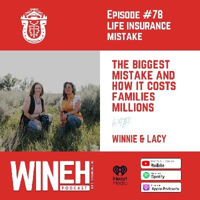Ep. 78 - The Biggest Mistake People Make with Life Insurance (and How It Costs Families Millions)