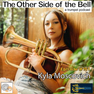 Building a Career in Modern Trumpet: Kyla Moscovich, Ep. 151