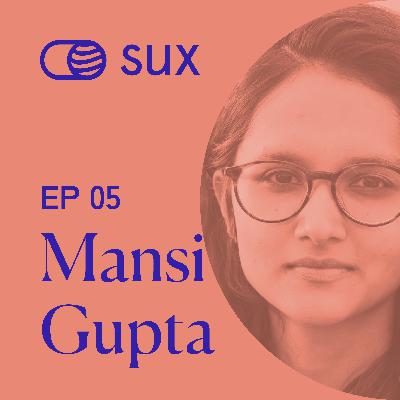 SUX EP 05: "Women-Centric Design" with Mansi Gupta