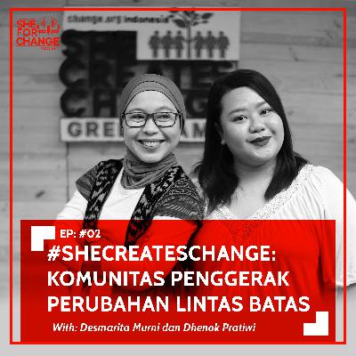 2. #SheCreatesChange: Komunitas Penggerak Perubahan Lintas Batas (ft. Change.org Indonesia)