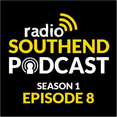 Radio Southend Podcast - Episode 8