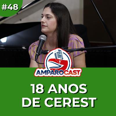 AmparoCast #48 - 18 Anos de Cerest