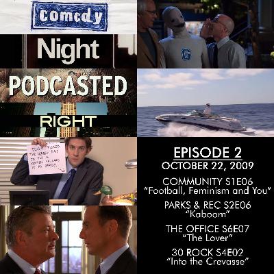 Episode 2 - October 22, 2009 - "Football, Feminism and You", "Kaboom", "The Lover", & "Into the Crevasse"