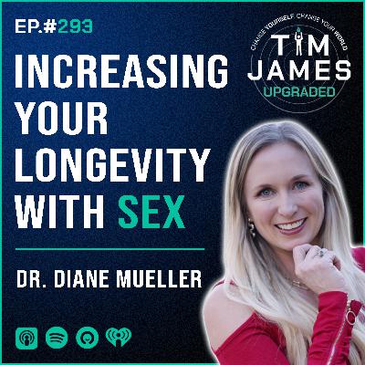 Episode #293 Dr. Diane Mueller, Increasing Your Longevity With Sex