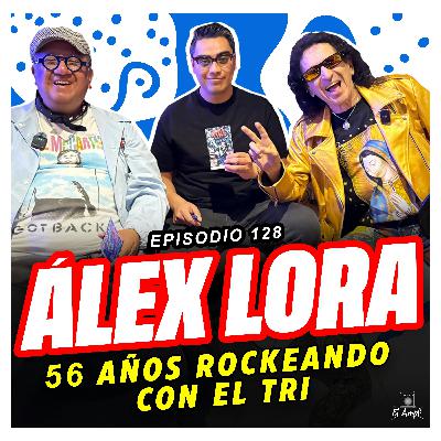 EL AMPLI - Episodio 128 - ALEX LORA - 56 AÑOS rockeando con el tri