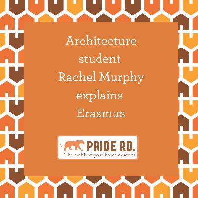 Architecture student Rachel Murphy explains Erasmus Architecture student Rachel Murphy explains Erasmus