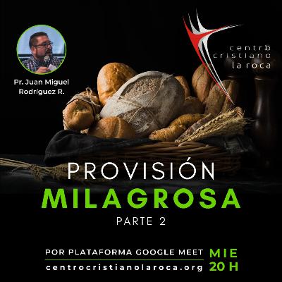 01.12.21 :: Provisión Milagrosa Parte 2 :: Pr. Juan Miguel Rodríguez