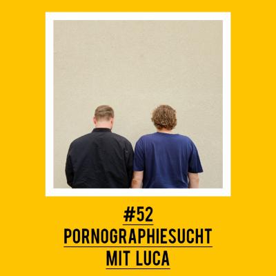 #52 Pornographiesucht mit Luca