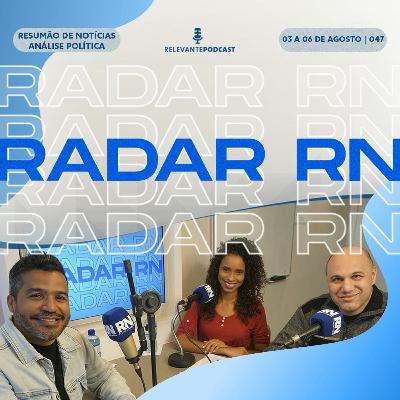 Radar RN #047 – Relevante Podcast (03 a 06 de agosto)