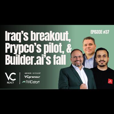 VC React Podcast (E37): Stargate, Builder AI's Collapse, Iraq's Startups, Diaspora Founders & More!