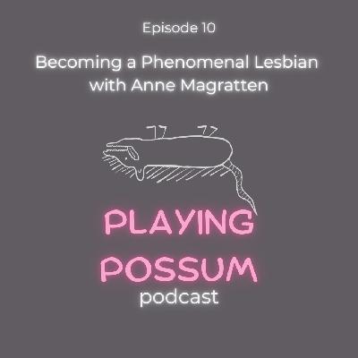 Episode 10: Becoming a Phenomenal Lesbian with Anne Magratten