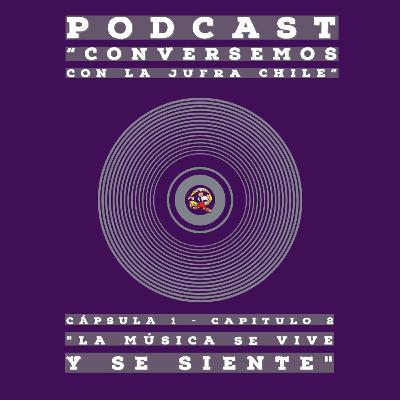 Cápsula 1, capítulo 2: "La música se vive y se siente"