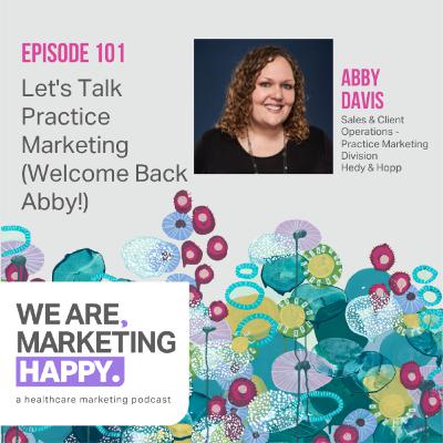 Let’s Talk Practice Marketing (Welcome Back Abby!)