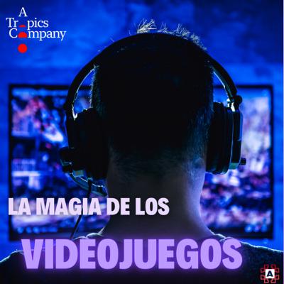 La magia de los videojuegos feat A Tropics Company