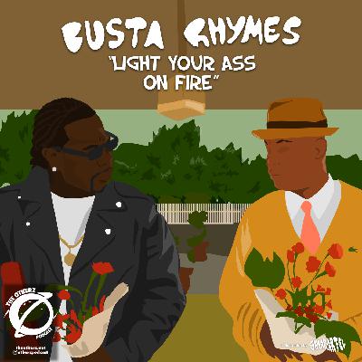 55. Light Your Ass On Fire - Busta Rhymes feat. Pharrell 55. Light Your Ass On Fire - Busta Rhymes feat. Pharrell