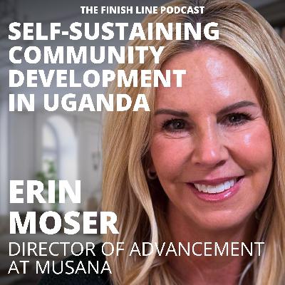 Erin Moser, Director of Advancement at Musana, on Self-Sustaining Community Development in Uganda (Ep. 177) Erin Moser, Director of Advancement at Musana, on Self-Sustaining Community Development in Uganda (Ep. 177)