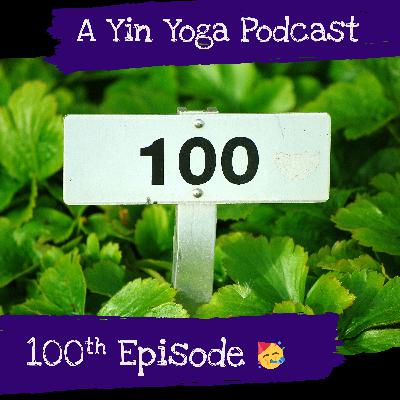 EP. 100!!! - Why We Practice Yin Yoga EP. 100!!! - Why We Practice Yin Yoga