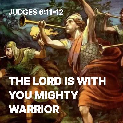 The Lord is with You Mighty Warrior