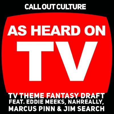 TV Theme Song Fantasy Draft feat Eddie Meeks, NAHreally, Marcus Pinn, and Jim Search TV Theme Song Fantasy Draft feat Eddie Meeks, NAHreally, Marcus Pinn, and Jim Search