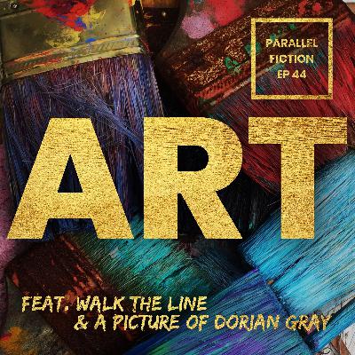Ep 44: Art - Walk The Line & A Picture of Dorian Gray