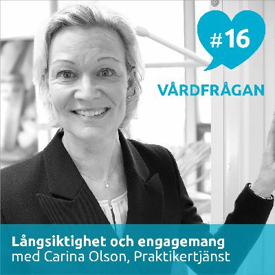 16: Långsiktighet och engagemang med Carina Olson, Praktikertjänst 16: Långsiktighet och engagemang med Carina Olson, Praktikertjänst