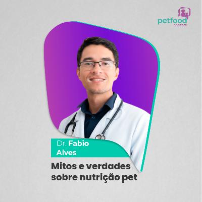 MITOS E VERDADES SOBRE NUTRIÇÃO PET - Dr. Fabio Alves | Ep. 41 MITOS E VERDADES SOBRE NUTRIÇÃO PET - Dr. Fabio Alves | Ep. 41