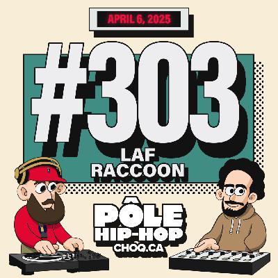 #303 avec LaF et Raccoon + nouveautés de GAL, Tom-Lou, Okis & Mani Deïz...