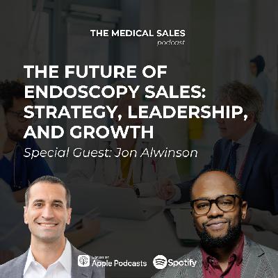 The Future of Endoscopy Sales: Strategy, Leadership and Growth The Future of Endoscopy Sales: Strategy, Leadership and Growth