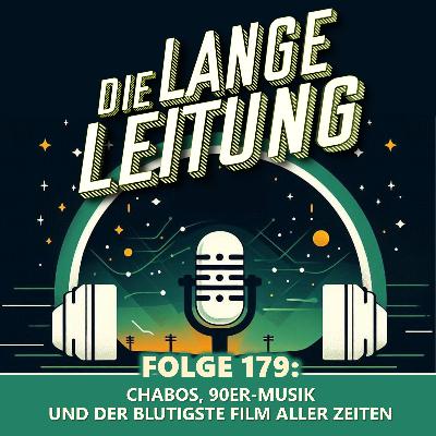 Folge 179: Chabos, 90er-Musik und der blutigste Film aller Zeiten