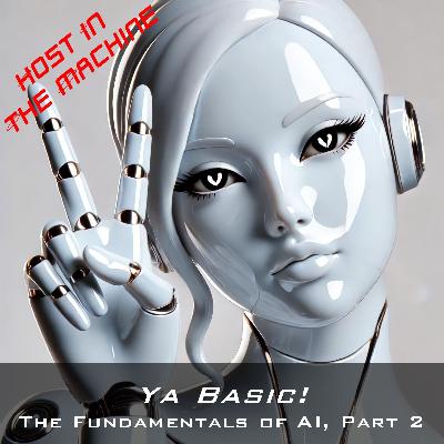 Ya Basic! The Fundamentals of AI, Pt. 2