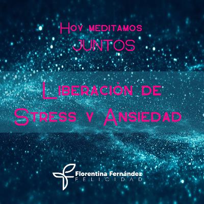 Meditación para liberar el Stress y la Ansiedad