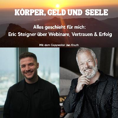 Alles geschieht für mich: Eric Steigner, der Webinare-Experte über Vertrauen & Erfolg
