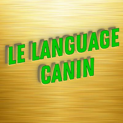 LE LANGUAGE CANIN