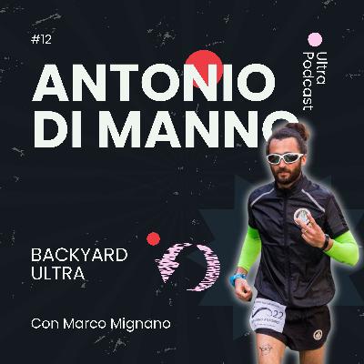 Antonio Di Manno: Backyard Ultra, Dieta Vegana e tanto altro