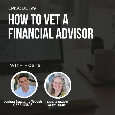 #199: How to Vet a Financial Advisor