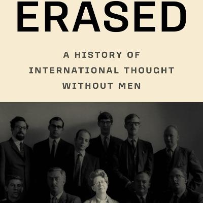Dr Patricia Owens on the erased women of international thought Dr Patricia Owens on the erased women of international thought
