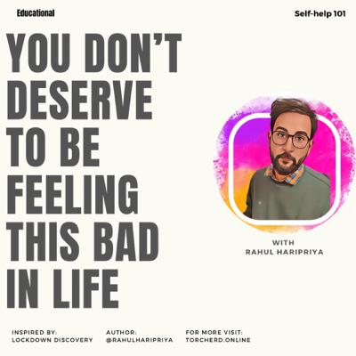 You don’t deserve to be feeling this bad