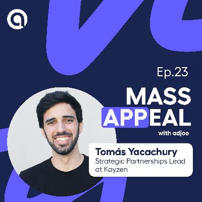 #23. Democratizing Mobile Programmatic Advertising for All - Tomás Yacachury (Kayzen) #23. Democratizing Mobile Programmatic Advertising for All - Tomás Yacachury (Kayzen)