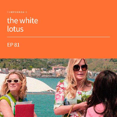 EP81 - the white lotus [temporada 2]